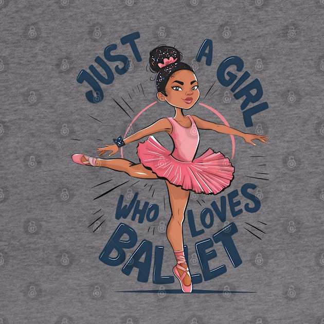 Just a girl who loves ballet - Ballet girl by BobaTeeStore